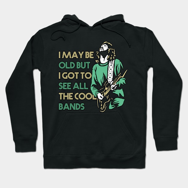 i may be old, but i got to see all the cool bands Hoodie by Graficof